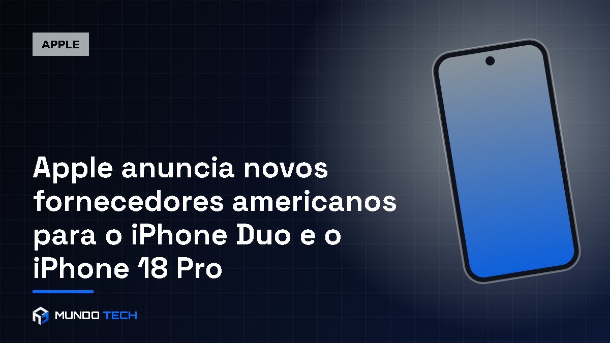 Capa: Apple anuncia novos fornecedores americanos para o iPhone Duo e o iPhone 18 Pro