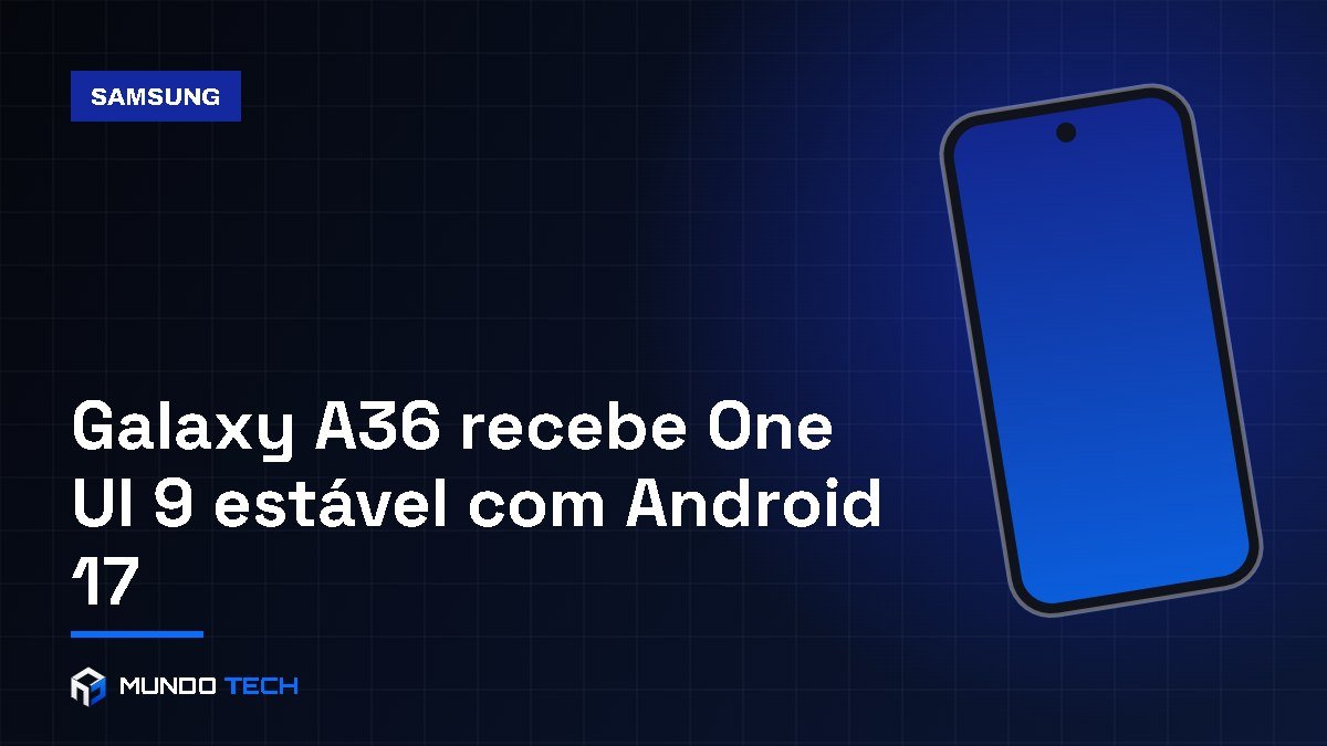 Capa: Galaxy A36 recebe One UI 9 estável com Android 17
