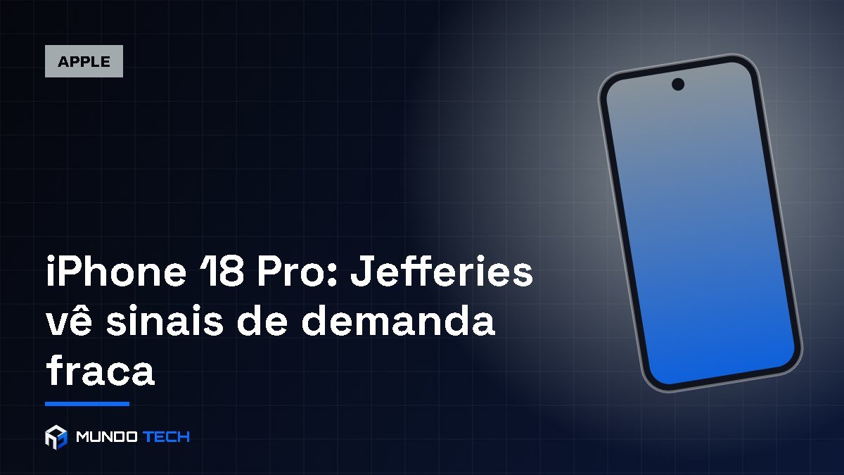 Capa: Jefferies vê sinais de demanda fraca pelo iPhone 18 Pro