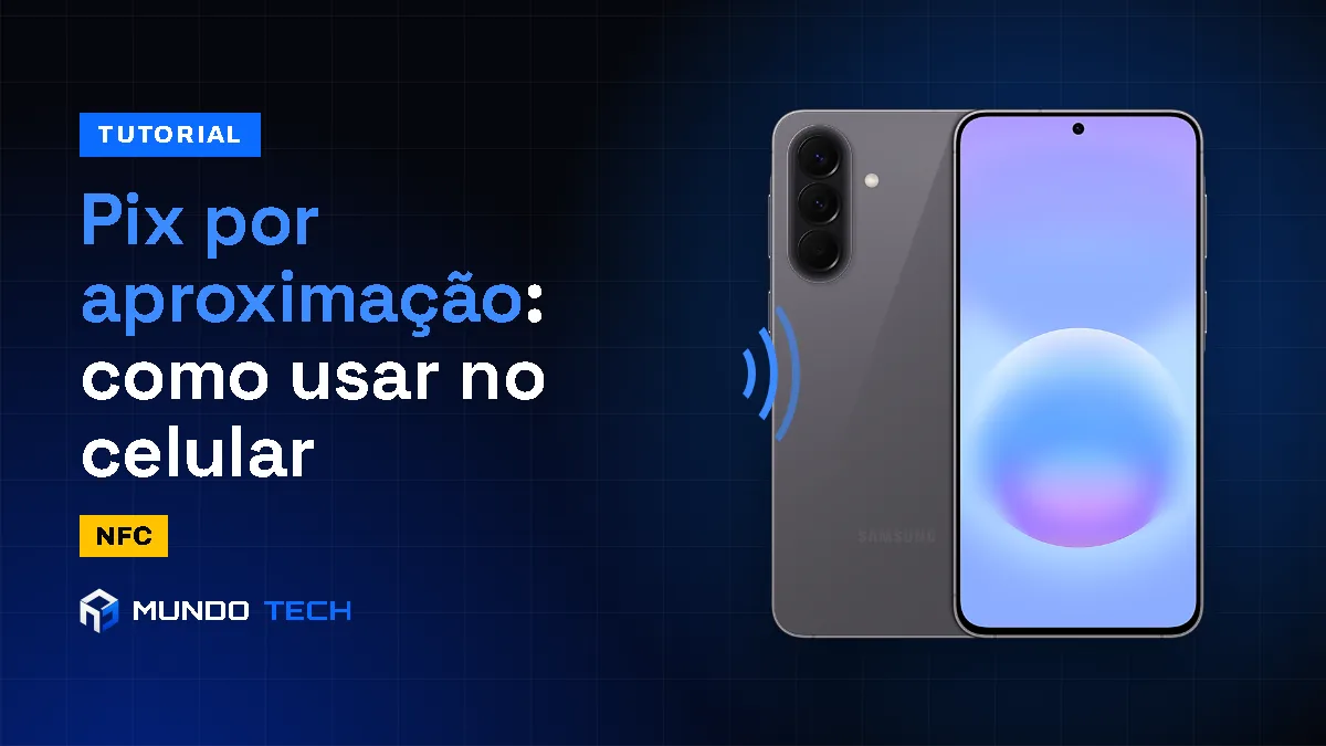 Arte do Mundo Tech sobre Pix por aproximação com um celular Galaxy e ondas de NFC